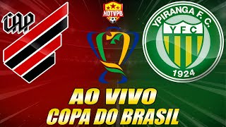 ATHLETICOPR X YPIRANGA AO VIVO Copa do Brasil 3ª Fase  NARRAÇÃO [upl. by Etteniotnna313]