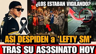 Asi DESPIDEN al RAPERO Lefty SM Santa fe klan MC Davo entre otros Tras su MUERTE  Asesina a lefty [upl. by Heins]