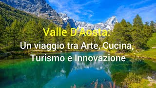 Valle DAosta Un viaggio tra arte cucina turismo e innovazione [upl. by Deyas]