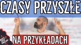 Czasy przyszłe NA PRZYKŁADACH i ze wzorem  ROCK YOUR ENGLISH 234 [upl. by Waine]