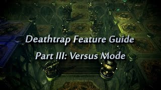 Deathtrap Feature Guide III Versus Mode [upl. by Akanke529]