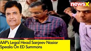 AAP Party Legal Head Sanjeev Nasiar Speaks on ED Summons  We have full faith in the court  NewsX [upl. by Kono622]