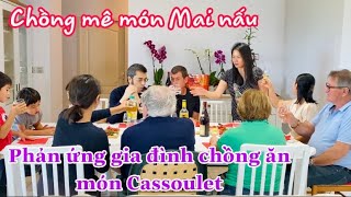 ĐÃI BA MẸ CHỒNG MÓN CASSOULETPHẢN ỨNG CỦA CHỒNG DUNG LẦN ĐẦU ĂN MÓN MAI NẤUMAI LE CUỘC SỐNG Ở PHÁP [upl. by Enasus]