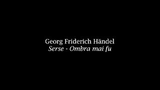 Georg Friderich Händel  Serse Ombra mai fu [upl. by Netsriik]