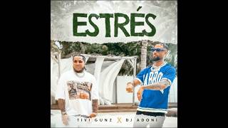 Dj Adoni Ft Tivi Gunz  Estrés Video Audio Oficial [upl. by Peterson689]