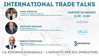 International Trade Talk  La Riforma Doganale limpatto per gli operatori [upl. by Silirama166]