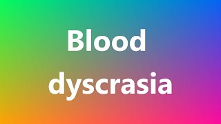 Blood dyscrasia  Medical Meaning [upl. by Harriet]