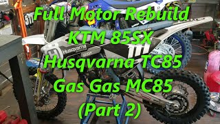 111 Full Rebuild Part 2 KTM 85SX Husqvarna TC85 Gas Gas MC85 Crankshaft piston amp bearings [upl. by Aninaig]