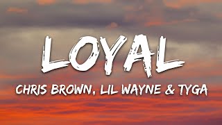 Chris Brown  Loyal Lyrics ft Lil Wayne Tyga [upl. by Zurn]