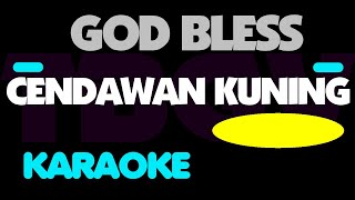 God Bless  CENDAWAN KUNING Karaoke Godbless [upl. by Ahsienet]