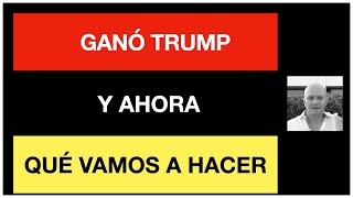 Qué vamos a hacer ganó Trump [upl. by Eylrac]