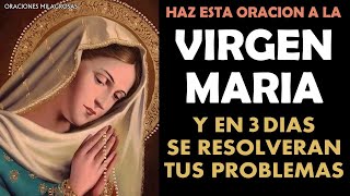 Haz esta oración a la Virgen María y verás como en los próximos 3 días se resolverán tus problemas [upl. by Ahnavas]