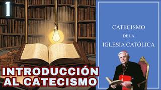 Introducción al Catecismo Catecismo de la Iglesia Católica Parte 1 [upl. by Celik481]