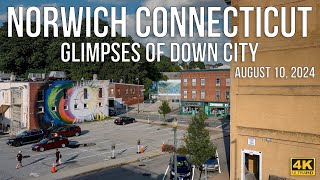 Norwich Connecticut  Glimpses of Down City in August of 2024 [upl. by Naloj]