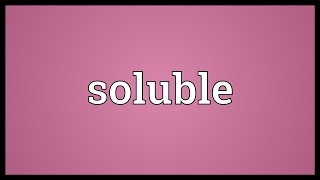 Soluble Meaning [upl. by Thissa360]