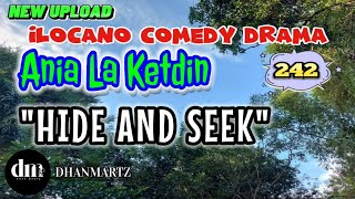 ILOCANO COMEDY DRAMA  HIDE AND SEEK  ANIA LA KETDIN 242  NEW UPLOAD [upl. by Modesta852]