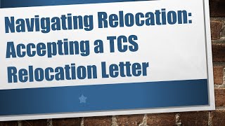 Navigating Relocation Accepting a TCS Relocation Letter [upl. by Calabresi392]