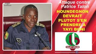 BAATƆNUM ATTAQUE CONTRE PATRICE TALON  HOUNDEGNON DEVRAIT PLUTOT SEN PRENDRE A YAYI BONI [upl. by Ewolram]