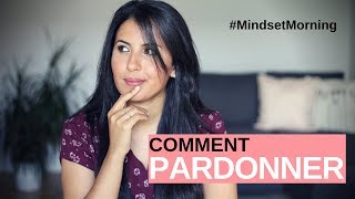 COMMENT PARDONNER LIMPARDONNABLE  MindsetMorning 178 [upl. by Fechter]