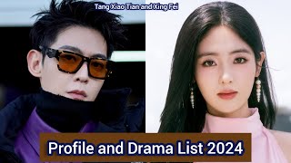 Tang Xiao Tian and Xing Fei  Profile and Drama List 2024 [upl. by Atalanti196]