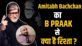 Amitabh Bachchan का B Praak के साथ क्या है रिश्ता   B Praak  Jaani  Shubhankar Mishra [upl. by Abibah229]