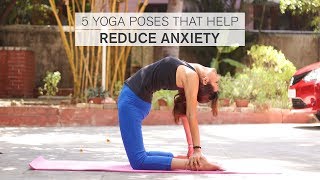 5 Yoga Poses That Help Reduce Anxiety [upl. by Vasquez]