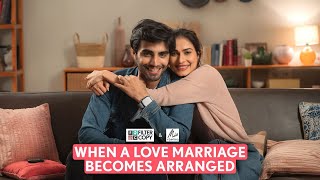 FilterCopy  When A Love Marriage Becomes Arranged  Ft Aneri Vajane Karan Jotwani [upl. by Buell999]