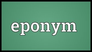 Eponym Meaning [upl. by Nnahaid672]