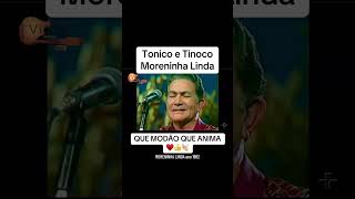 Tonico e Tinoco Moreninha Linda [upl. by Aranahs]