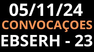 051124  Resumo das Convocações Concurso  EBSERH  2023 [upl. by Alesram]