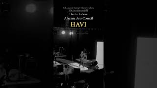 HAVI live in Lahore Alhamra Arts Council [upl. by Htederem788]