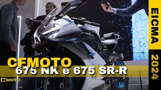 CFMOTO 675 NK e 675 SRR la riscossa del tre cilindri EICMA 2024 [upl. by Ellirpa]