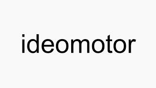 How to pronounce ideomotor [upl. by Sankaran590]