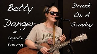 Betty Danger  Drunk On A Sunday Live at Lupulin Brewing 2024 [upl. by Morez]