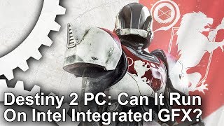 Destiny 2 PC Can It Run On Intel Integrated Graphics [upl. by Ellinet]