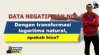 Data negatif dan nol dengan transformasi logaritma natural apakah bisa [upl. by Killion]