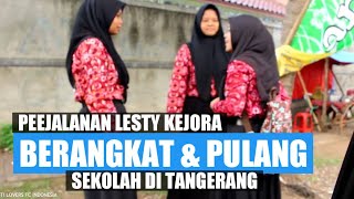 PERJALANAN LESTY KEJORA BERANGKAT DAN PULANG SEKOLAH [upl. by Lalad963]