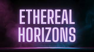 Ethereal Horizons  atmospheric cinematic orchestral experimental [upl. by Walczak]