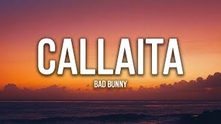 Bad Bunny  Callaita LETRA  LYRICS [upl. by Nnahgem521]