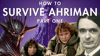 How to Survive Ahriman Part One Rudolf Steiner amp The Lord of The Rings [upl. by Hollington482]