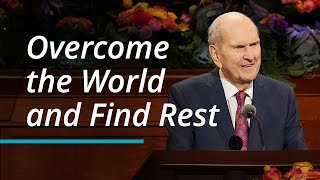 Overcome the World and Find Rest  Russell M Nelson  October 2022 General Conference [upl. by Ddat]