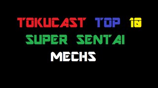 Tokucast Top 10 Super Sentai Mechs [upl. by Anelak]