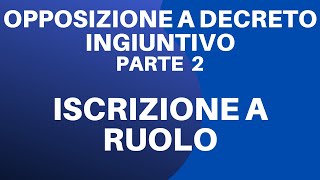 Opposizione a decreto ingiuntivo Pt 2  Iscrizione a ruolo con SLpct [upl. by Natala]