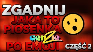 🔎Zgadnij jaka to piosenka GENZIE po emotkach część 2🔍 [upl. by Ramirol]