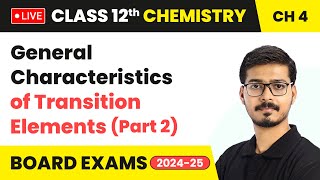 General Characteristics of Transition Elements Part 2  Class 12 Chemistry Chapter 4 CBSE 202425 [upl. by Aisan]