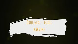 Cool Girl  dodie Karaoke Version [upl. by Gisele]