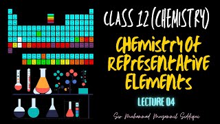 Class 12  Chemistry Of Representative Elements  Lecture 04 [upl. by Claudette]