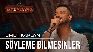 Umut Kaplan  Söyleme Bilmesinler  Masadayız [upl. by Isdnyl]