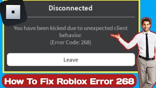 Fix You Have Been kicked Due to Unexpected Client Behavior  Error Code 268 [upl. by Gregoor]