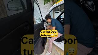 Car Ka Door Tutgya⚠️🤕 car carshorts shorts [upl. by Freud772]